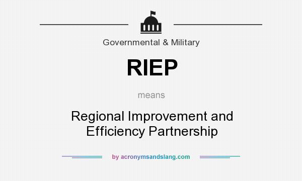 What does RIEP mean? It stands for Regional Improvement and Efficiency Partnership