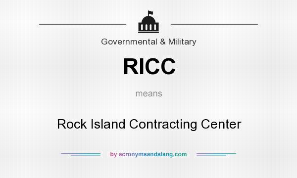 What does RICC mean? It stands for Rock Island Contracting Center