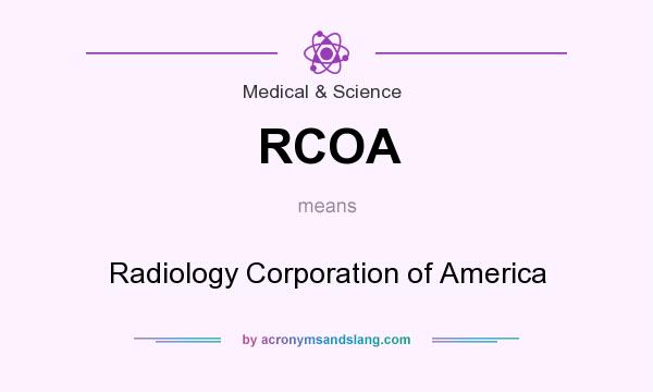 What does RCOA mean? It stands for Radiology Corporation of America