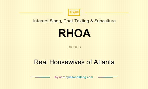 What does RHOA mean? It stands for Real Housewives of Atlanta