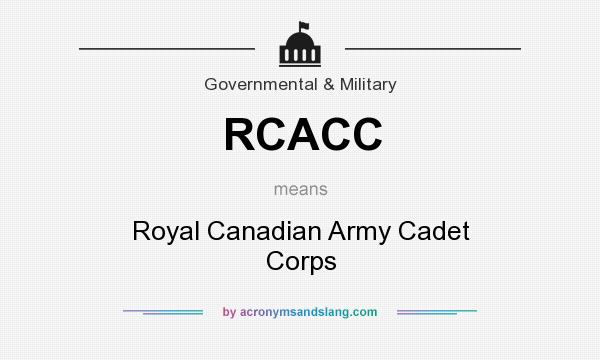 What does RCACC mean? It stands for Royal Canadian Army Cadet Corps