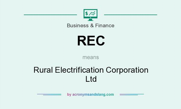 What does REC mean? It stands for Rural Electrification Corporation Ltd