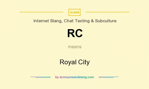 What does RC mean? It stands for Royal City