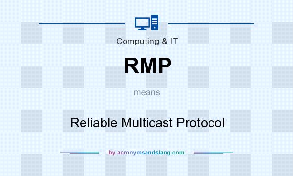 What does RMP mean? It stands for Reliable Multicast Protocol