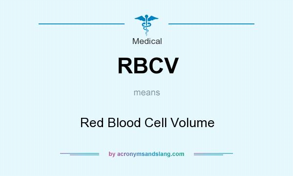 What does RBCV mean? It stands for Red Blood Cell Volume