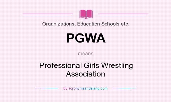 What does PGWA mean? It stands for Professional Girls Wrestling Association