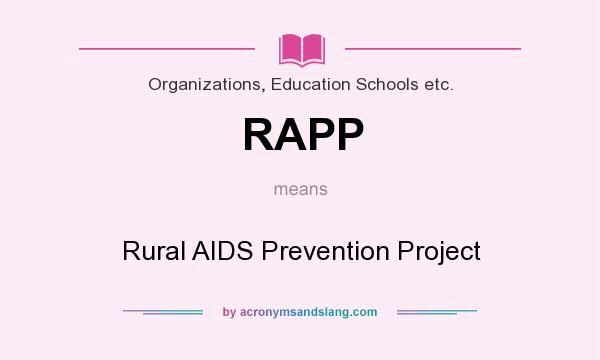 What does RAPP mean? It stands for Rural AIDS Prevention Project