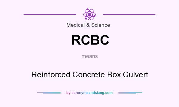 What does RCBC mean? It stands for Reinforced Concrete Box Culvert