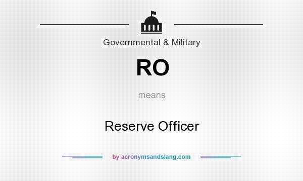 What does RO mean? It stands for Reserve Officer