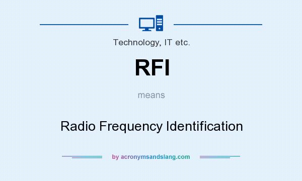 What does RFI mean? It stands for Radio Frequency Identification