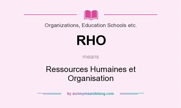 What does RHO mean? It stands for Ressources Humaines et Organisation