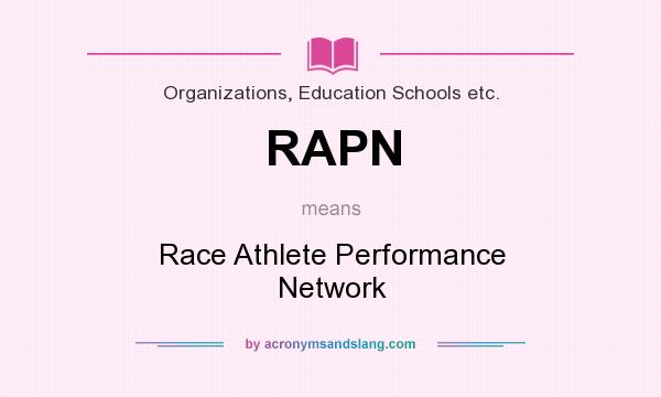 What does RAPN mean? It stands for Race Athlete Performance Network