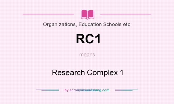 What does RC1 mean? It stands for Research Complex 1