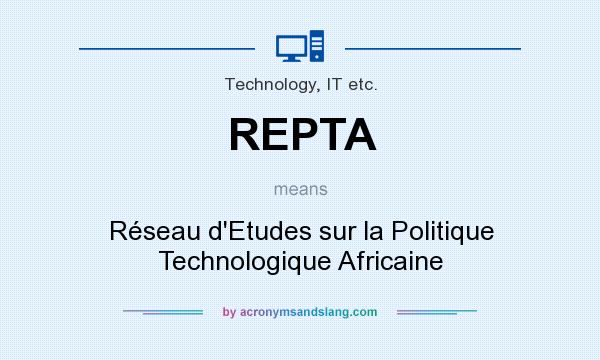 What does REPTA mean? It stands for Réseau d`Etudes sur la Politique Technologique Africaine