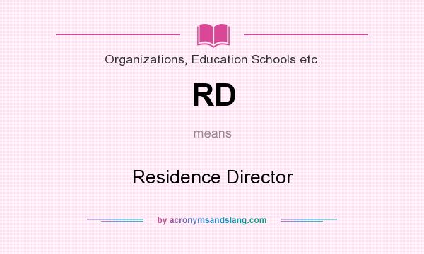 What does RD mean? It stands for Residence Director