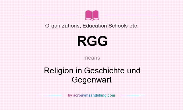 What does RGG mean? It stands for Religion in Geschichte und Gegenwart