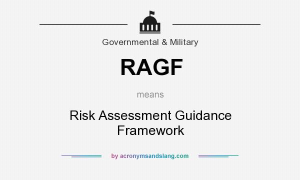 What does RAGF mean? It stands for Risk Assessment Guidance Framework