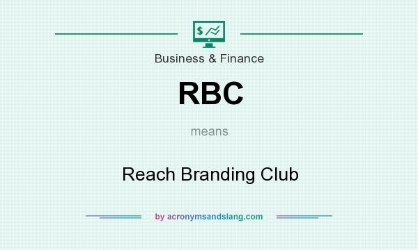 What does RBC mean? It stands for Reach Branding Club
