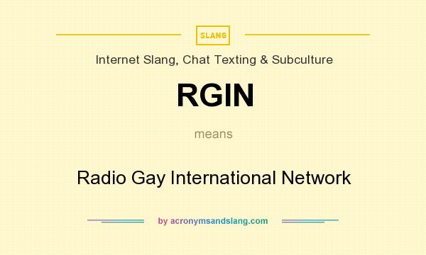 What does RGIN mean? It stands for Radio Gay International Network