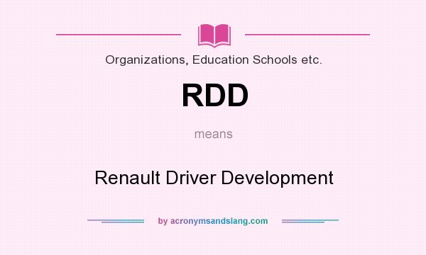 What does RDD mean? It stands for Renault Driver Development