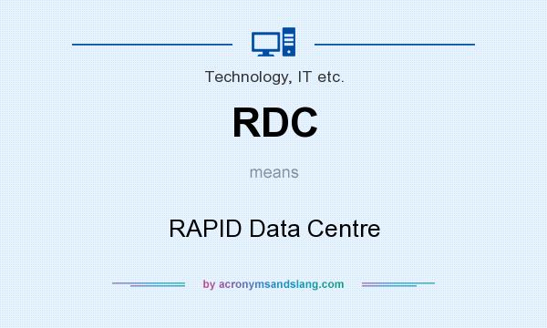 What does RDC mean? It stands for RAPID Data Centre