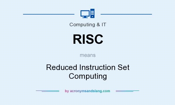 What does RISC mean? It stands for Reduced Instruction Set Computing