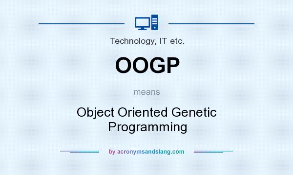 What does OOGP mean? It stands for Object Oriented Genetic Programming