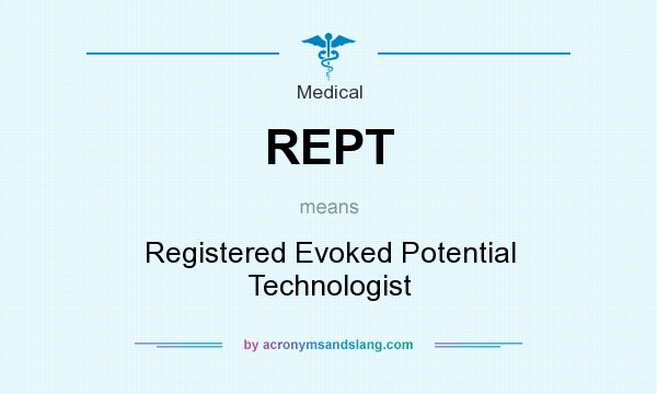 What does REPT mean? It stands for Registered Evoked Potential Technologist