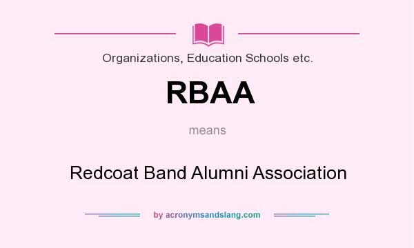 What does RBAA mean? It stands for Redcoat Band Alumni Association