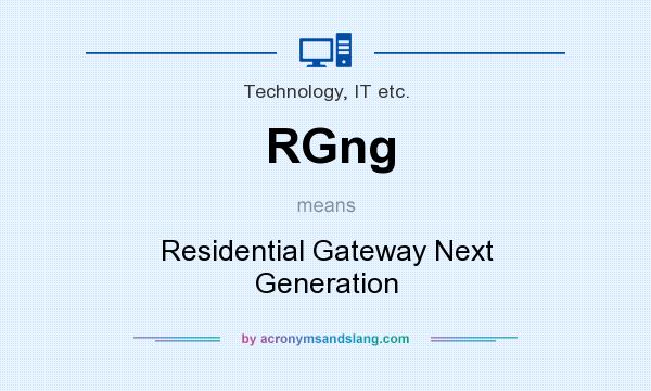 What does RGng mean? It stands for Residential Gateway Next Generation