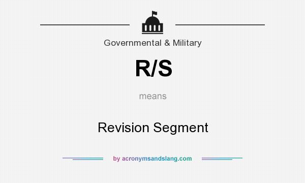 What does R/S mean? It stands for Revision Segment