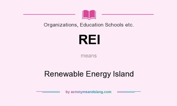 What does REI mean? It stands for Renewable Energy Island