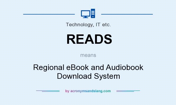 What does READS mean? It stands for Regional eBook and Audiobook Download System