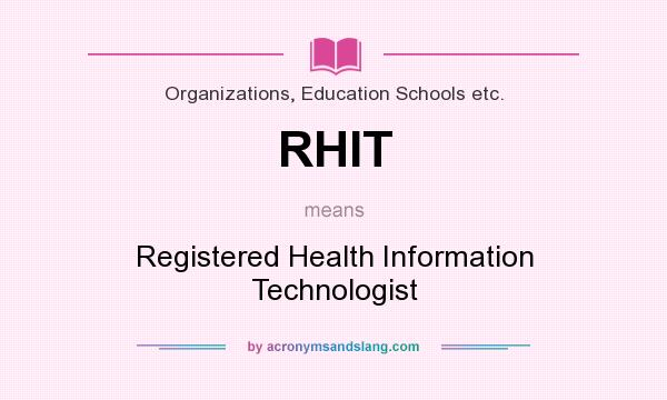 What does RHIT mean? It stands for Registered Health Information Technologist