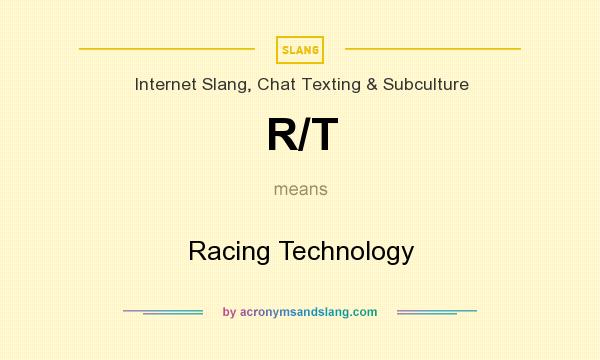 What does R/T mean? It stands for Racing Technology