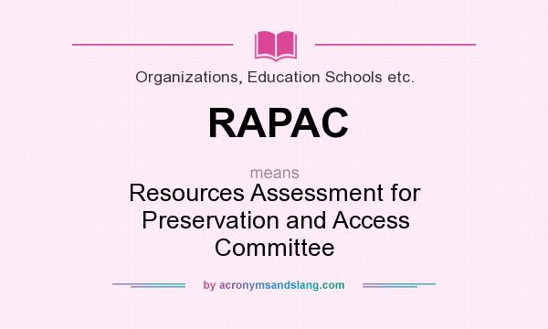 What does RAPAC mean? It stands for Resources Assessment for Preservation and Access Committee