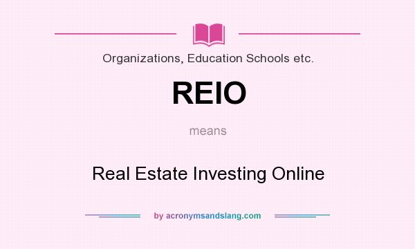 What does REIO mean? It stands for Real Estate Investing Online