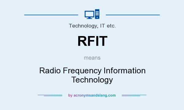 What does RFIT mean? It stands for Radio Frequency Information Technology