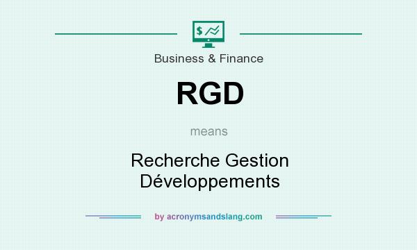 What does RGD mean? It stands for Recherche Gestion Développements