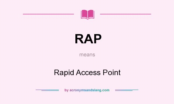 What does RAP mean? It stands for Rapid Access Point