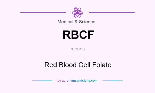 What does RBCF mean? It stands for Red Blood Cell Folate