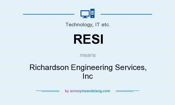 What does RESI mean? It stands for Richardson Engineering Services, Inc