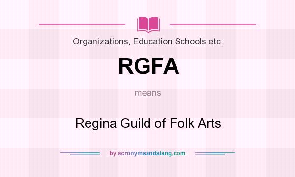 What does RGFA mean? It stands for Regina Guild of Folk Arts