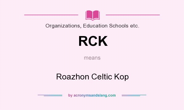 What does RCK mean? It stands for Roazhon Celtic Kop