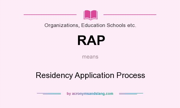 What does RAP mean? It stands for Residency Application Process