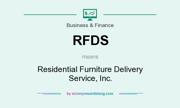 What does RFDS mean? It stands for Residential Furniture Delivery Service, Inc.
