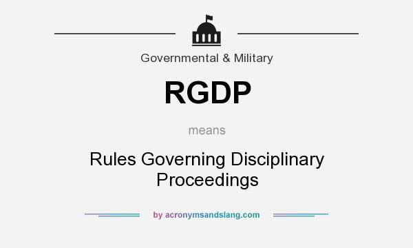 What does RGDP mean? It stands for Rules Governing Disciplinary Proceedings