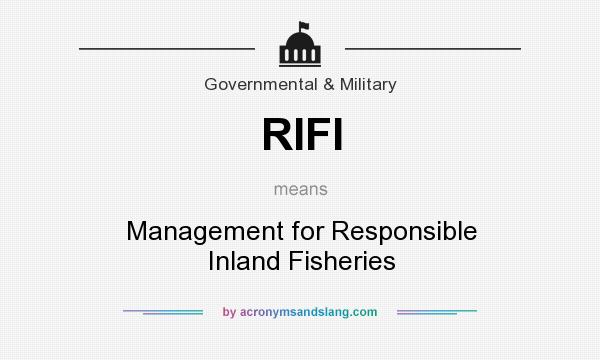 What does RIFI mean? It stands for Management for Responsible Inland Fisheries