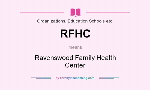 What does RFHC mean? It stands for Ravenswood Family Health Center