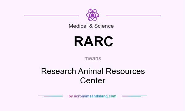 What does RARC mean? It stands for Research Animal Resources Center